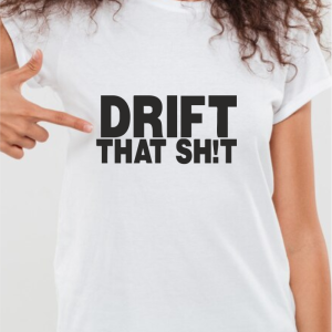 T-Shirt Drift That Sh!t